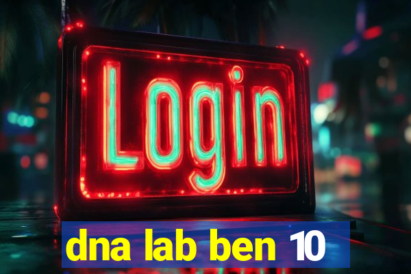 dna lab ben 10